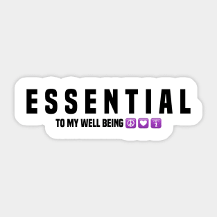 Essential to my well being Sticker